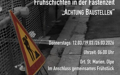 „Achtung Baustellen“ — Frühschichten in der Fastenzeit in St. Marien Olpe